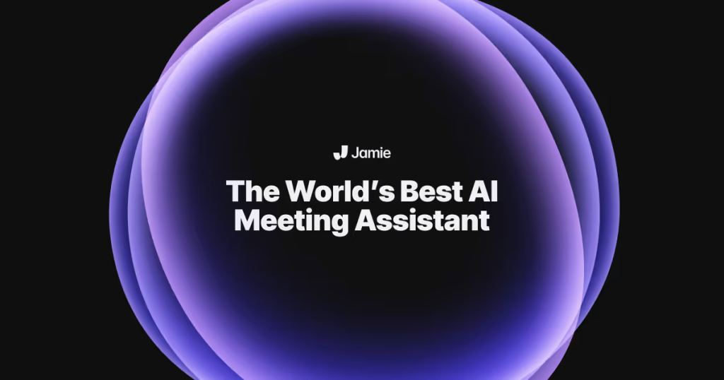 Jamie - The World's Best AI Meeting Assistant
