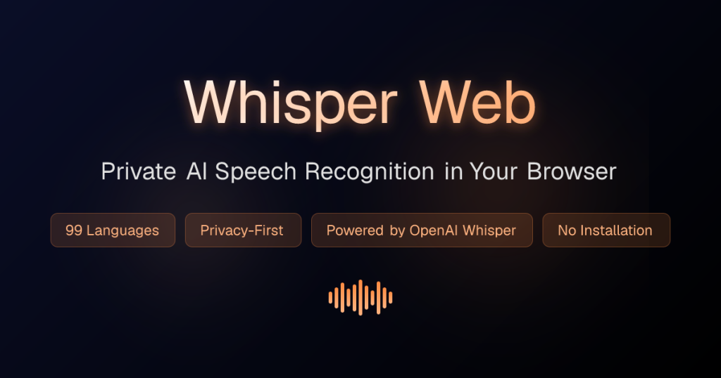 Whisper Web — private AI speech recognition in your browser